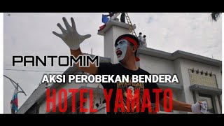 AKSI PEROBEKAN BENDERA DI HOTEL YAMATO  PANTOMIM HEROIK  MIME LUMAJANG [upl. by Akinoj]