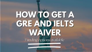 SCHOLARSHIPS  IELTS AND GRE WAIVER  APPLYING TO UNIVERSITIES WITH IELTS AND GRE WAIVER [upl. by Lithea330]