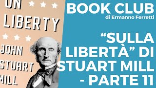 quotSulla libertàquot di Stuart Mill  parte 11 [upl. by Raddatz]