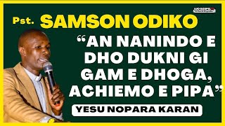 PST SAMSON ODIKO  Yesu Noresa Ka An Chokoraa  Injili Gi Dholuo❗ ❤️🔥 [upl. by Ursula89]