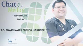 Trauma de Tórax  Dr Edwin Javier Crespo Martínez  Chat Médico [upl. by Mobley]