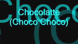 Chocolate A Choco Choco lyrics [upl. by Ayor]