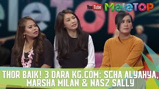 Thor Baik 3 Dara Kgcom Scha Alyahya Marsha Milan amp Nasz Sally [upl. by Esihcoc210]