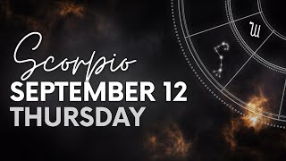 Scorpio  Today Horoscope  September 12 2024 [upl. by Kendall]