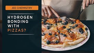 JEE Chemistry Concepts Explained  Hydrogen Bonding Visualized Using Pizzas [upl. by Origra]