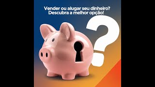 Vender ou Alugar seu Dinheiro Descubra a Melhor Opção [upl. by Anyd89]