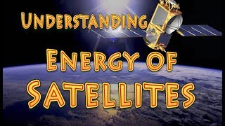 Understanding energy of satellites [upl. by Miche868]