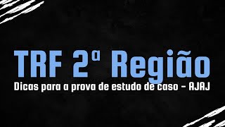 TRF 2  Dicas para a prova de estudo de caso  AJAJ [upl. by Mcdonald]