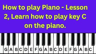 How to play piano  Lesson 2 learn how to play key C on the piano [upl. by Solana336]