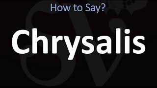 How to Pronounce Chrysalis CORRECTLY [upl. by Lucille109]