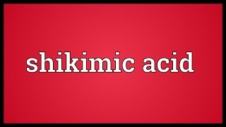 Shikimic acid Meaning [upl. by Assillam]