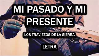 Los Traviesos De La Sierra  Mi Pasado Y Mi Presente  LETRA [upl. by Rodgers]