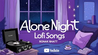 Alone Night💔 Mashup l Lofi pupil  Bollywood songs  Chillout Lofi Mix  Best Of Arijit Singh 2024 [upl. by Ilenay145]