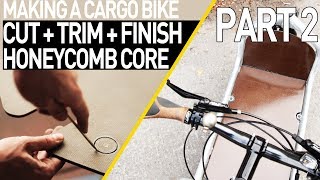 Cargo Bike Honeycomb Core amp Jute Board  Bullitt bike PART 2 [upl. by Nomae202]