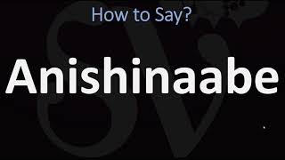 How to Pronounce Anishinaabe CORRECTLY [upl. by Kore652]