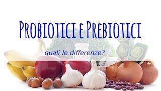 Differenze tra probiotici e prebiotici [upl. by Seravart21]