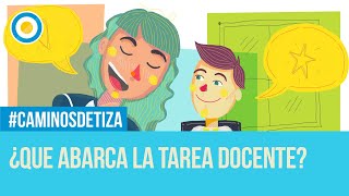 ¿Qué abarca la tarea docente  Caminos de Tiza 1 de 4 [upl. by Nuawtna]