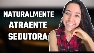 Como Ser Mais Sedutora e Atraente [upl. by Duarte]