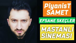 MASTANLI SİNEMASI  Piyanist Samet Efsane Skeçler  Bulgaristan Göçmenleri [upl. by Marcella184]