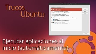 Trucos Ubuntu Arrancar aplicaciones al inicio [upl. by Aisac788]