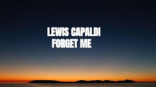 Lewis Capaldi  Forget Me Lyrics [upl. by Nutsud]