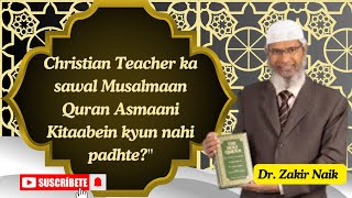 Christian Teacher ka sawal Musalmaan Quran Asmaani Kitaabein kyun nahi padhtequot [upl. by Nary606]