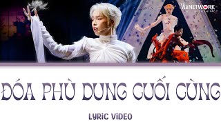 LYRICS ĐÓA PHÙ DUNG CUỐI CÙNG  Đức Phúc gây nhớ thương với bản ballad sâu lắng  ANH TRAI SAY HI [upl. by Marjorie630]