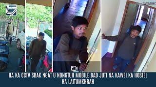 HA KA CCTV SBAK NGAT U NONGTUH MOBILE BAD JUTI NA KAWEI KA HOSTEL HA LAITUMKHRAH [upl. by Ahsie225]