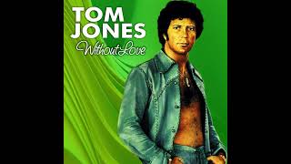 Tom Jones  Without Love [upl. by Imelda]