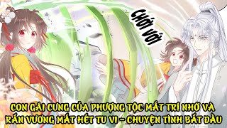 Rắn cưng của ta lại làm trò  con gái cưng của phượng tộc mất trí và rắn vương mất hết tu vi [upl. by Annohsed]