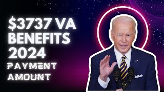 3737 VA Benefits 2024 – Check Eligibility Payment Date amp Amount [upl. by Nitsirt624]