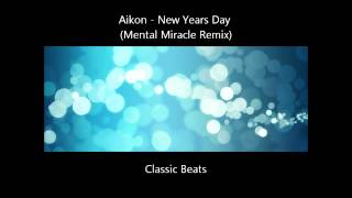 Aikon  New Years Day Mental Miracle Remix HD  Classic Songs [upl. by Ajssatan]