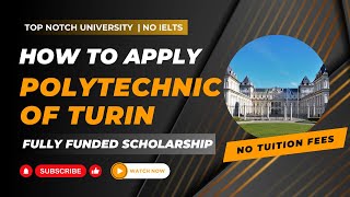 HOW TO APPLY FOR POLYTECHNIC UNIVERSITY OF TURIN  NO IELTS  FULLY FUNDED SCHOLARSHIP [upl. by Yeliac]