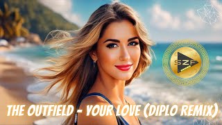 The Outfield  Your Love Diplo Remix [upl. by Letha779]