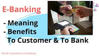 EBanking meaning amp Benefits to Customers amp Bank from it Ch4 class 11th Business Studies CBSE [upl. by Ridinger]