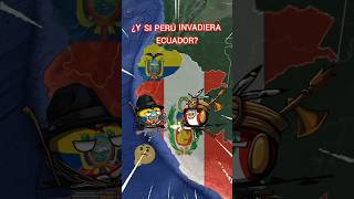 Y SI PERU INVADE ECUADOR countryballs historia curiosidades guerra peru [upl. by Assilanna]