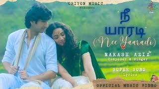 Nee Yaaradi Tamil  Nakash Aziz  Official Music Video  Oriyon Music [upl. by Riggall]