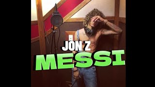 JON Z  MESSI [upl. by Laband634]