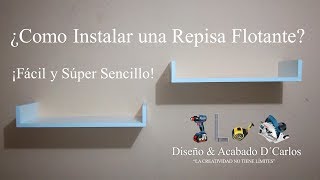 COMO INSTALAR UNA REPISA FLOTANTE EN LA PARED  HOW TO INSTALL A FLOATING SHELF ON THE WALL [upl. by Arted518]