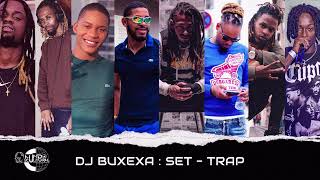 DJ BUXEXA  SET RAPTRAP TRINITY MOBBERS WET BED GANG PAULELSON JEIZAY TOY TOY FORÇA SUPREMA [upl. by Monsour]