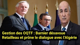 Gestion des OQTF  Barnier désavoue Retailleau et prône le dialogue avec l’Algérie [upl. by Sanders]