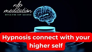 Hypnosis connects with your higher self II NLP meditation [upl. by Oer]