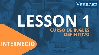 Lección 1  Nivel Intermedio  Curso Vaughan para Aprender Inglés Gratis [upl. by Olegnaed]