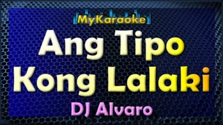 Ang Tipo Kong Lalaki  Karaoke version in the style of DJ Alvaro [upl. by Odnanreh]