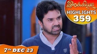 Ilakkiya Serial  EP 359 Highlights  7th Dec 2023  Hima Bindhu  Nandan  Sushma Nair [upl. by Eeliram]