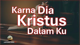 Karna Dia Kristus Dalam Ku [upl. by Naek]