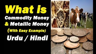 What is Commodity Money amp Metallic Money  Urdu  Hindi [upl. by Vish]