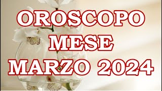 MESE MARZO 2024 OROSCOPO E PREVISIONI PER I 12 SEGNI ZODIACALI [upl. by Ahsitruc]