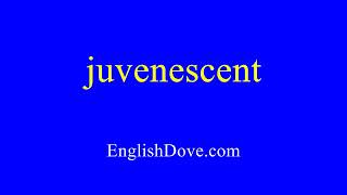 How to pronounce juvenescent in American English [upl. by Wye]