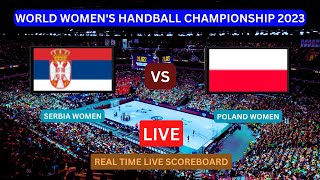 Serbia Vs Poland LIVE Score UPDATE Today World Womens Handball Championship Match Dec 07 2023 [upl. by Eekaz732]